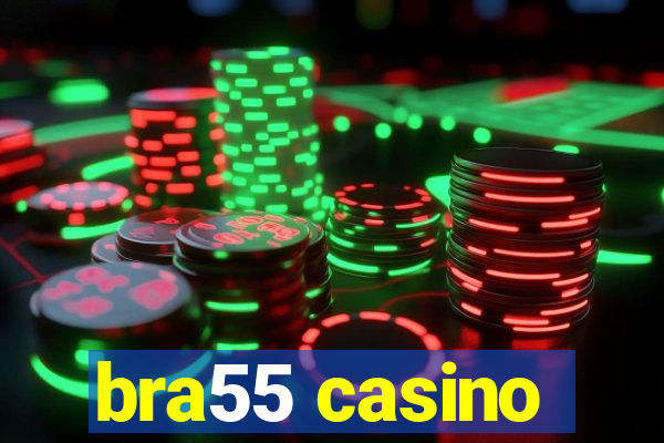 bra55 casino