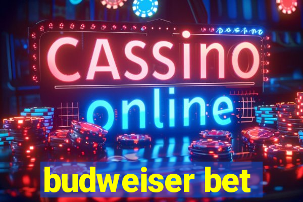 budweiser bet