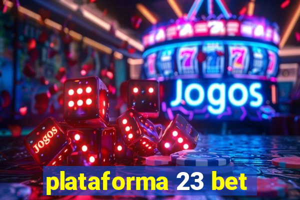 plataforma 23 bet