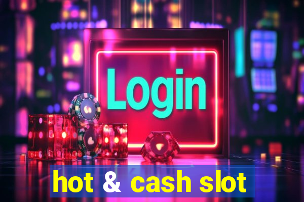 hot & cash slot