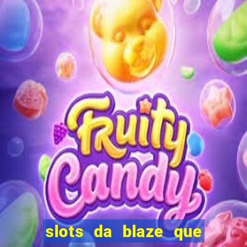 slots da blaze que mais pagam