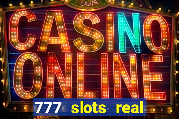 777 slots real cash 2022