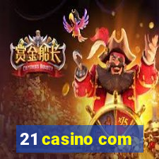 21 casino com