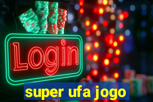 super ufa jogo