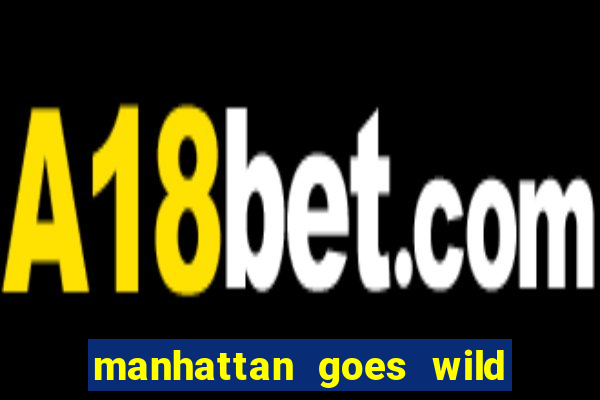 manhattan goes wild slot review