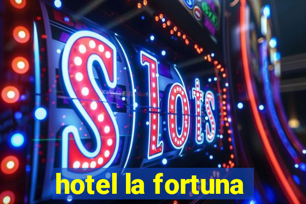 hotel la fortuna