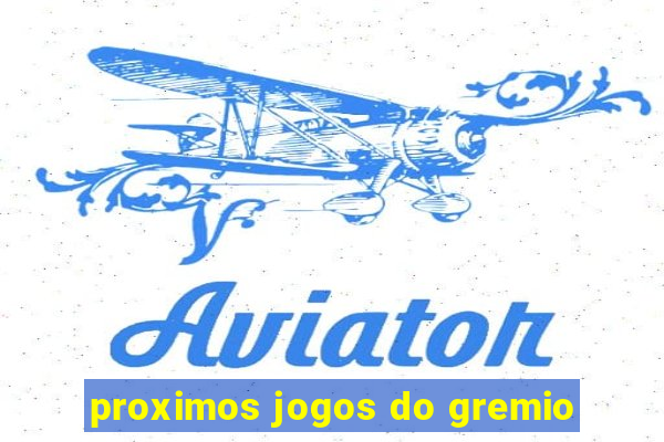 proximos jogos do gremio