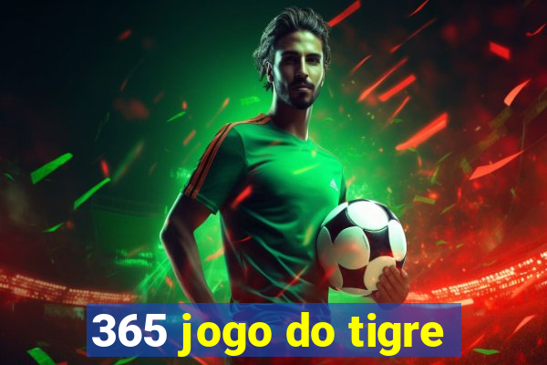 365 jogo do tigre