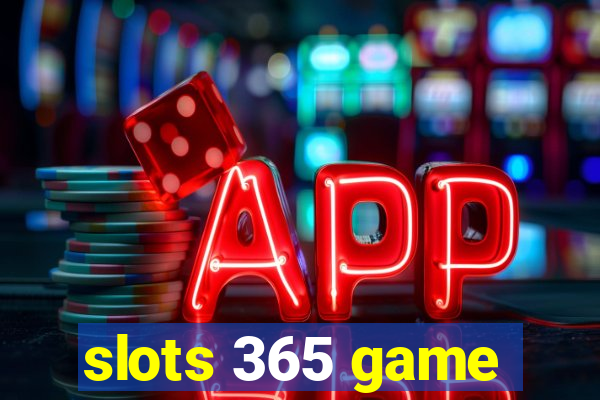 slots 365 game