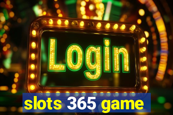 slots 365 game