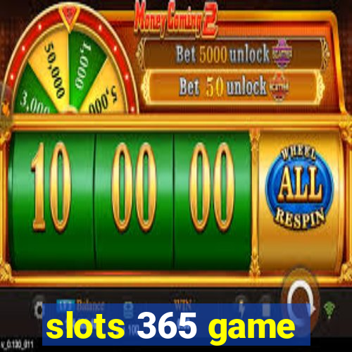 slots 365 game