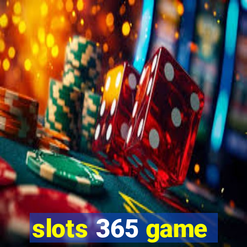 slots 365 game