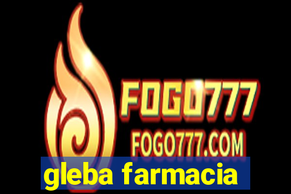 gleba farmacia