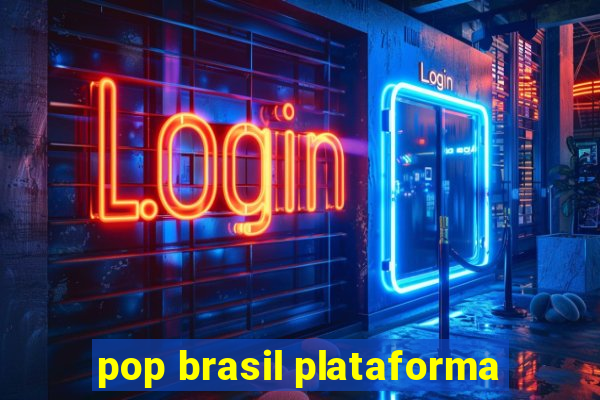 pop brasil plataforma