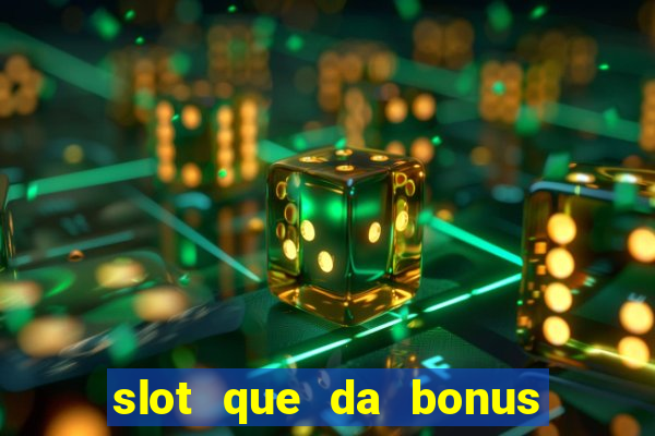 slot que da bonus de cadastro