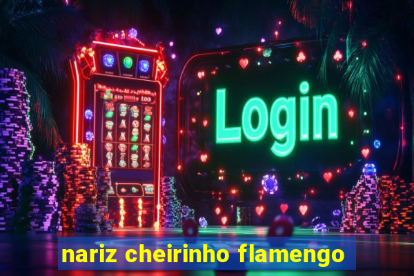 nariz cheirinho flamengo