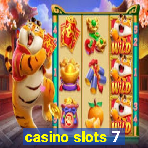 casino slots 7