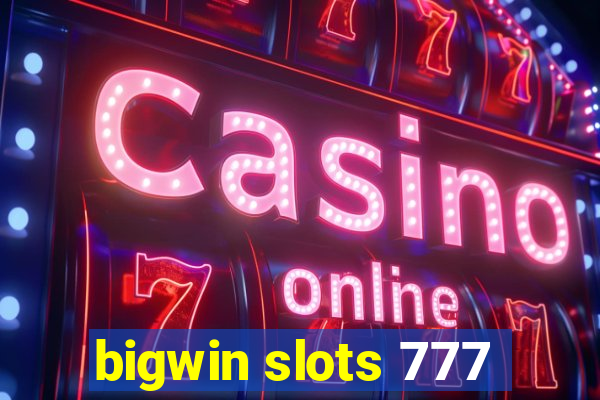 bigwin slots 777