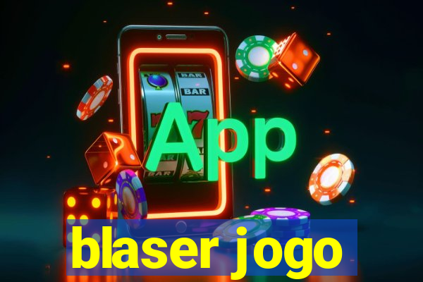 blaser jogo