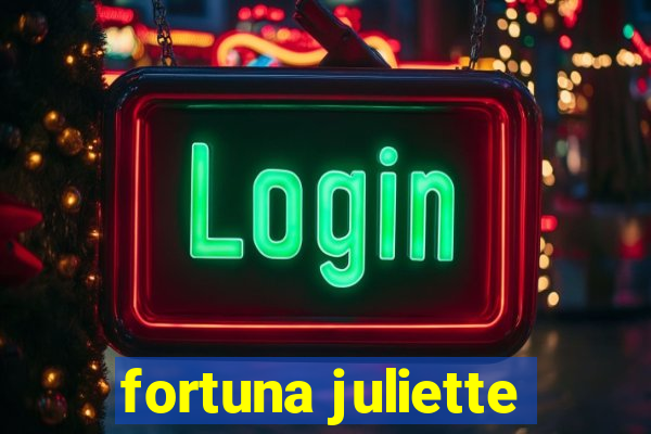 fortuna juliette