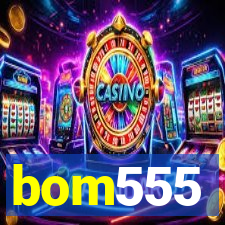 bom555