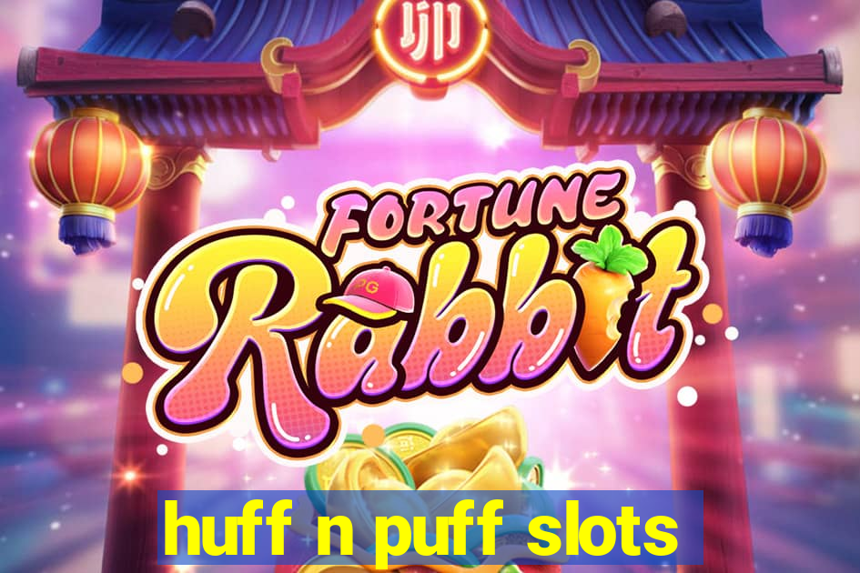 huff n puff slots