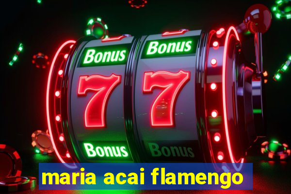 maria acai flamengo