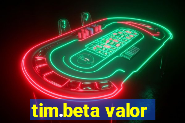 tim.beta valor