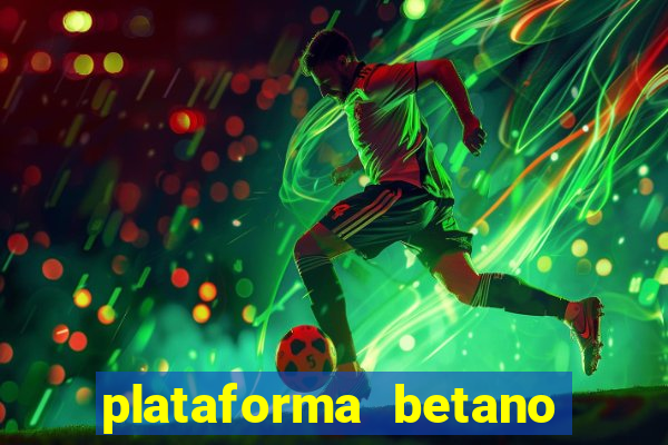 plataforma betano 茅 confiavel