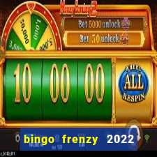 bingo frenzy 2022 free tickets