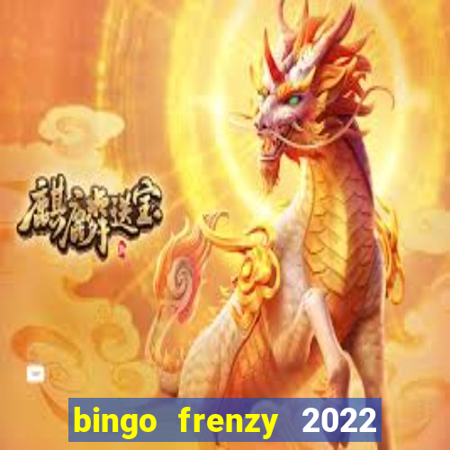 bingo frenzy 2022 free tickets