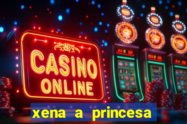 xena a princesa guerreira online