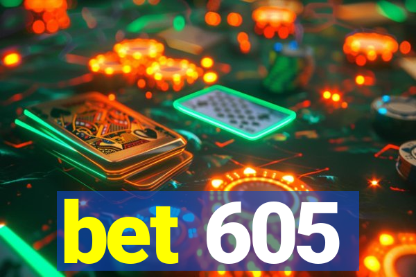 bet 605