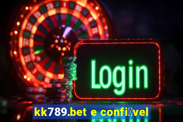 kk789.bet e confi谩vel