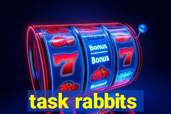 task rabbits