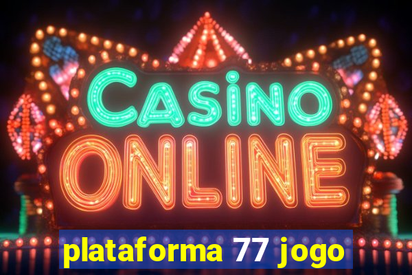 plataforma 77 jogo