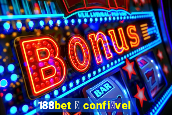 188bet 茅 confi谩vel