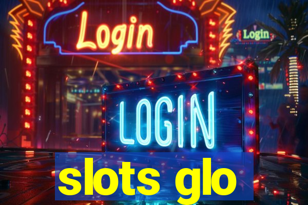 slots glo