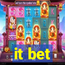 it bet