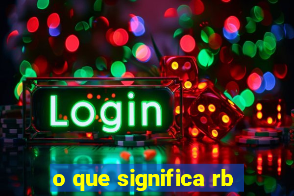 o que significa rb