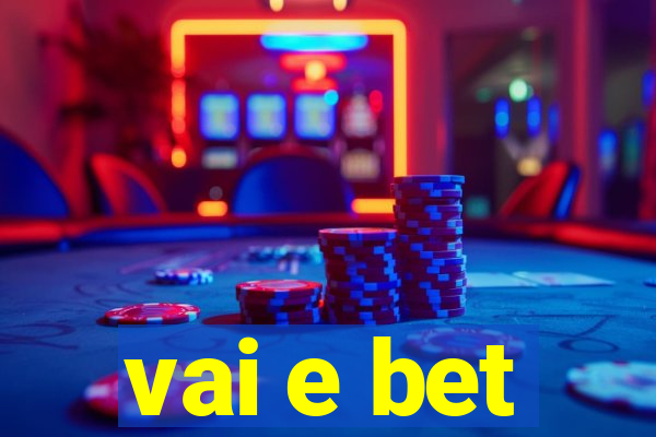 vai e bet