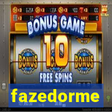 fazedorme