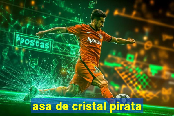 asa de cristal pirata