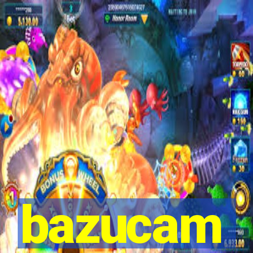 bazucam