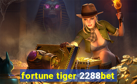 fortune tiger 2288bet