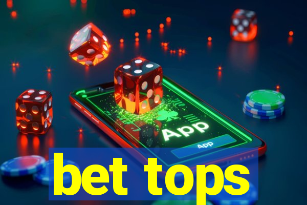 bet tops