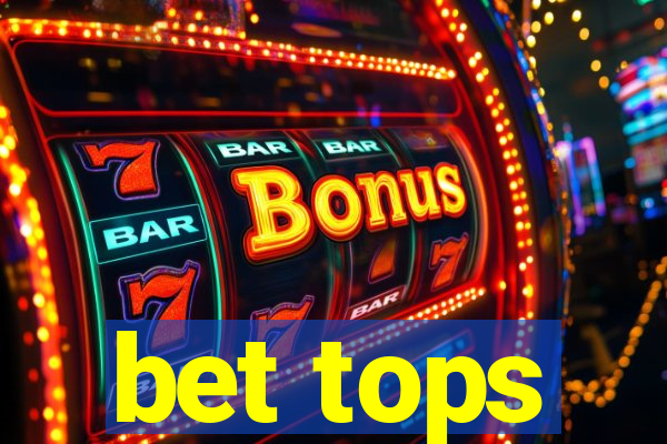 bet tops