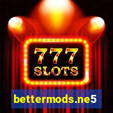 bettermods.ne5