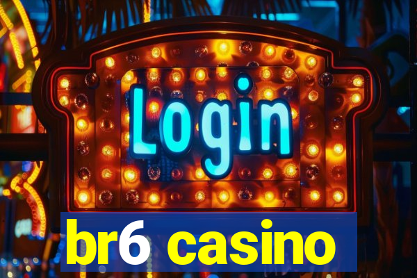 br6 casino