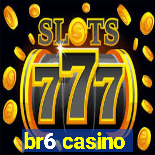 br6 casino